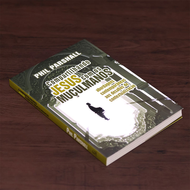 Compartilhando Jesus Com Os Muçulmanos |  Phil Parshall