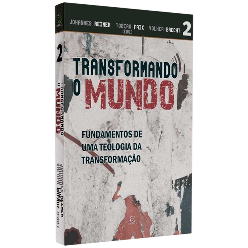 Transformando o Mundo | Johannes Reimer, Tobias Faix, Volker Brecht