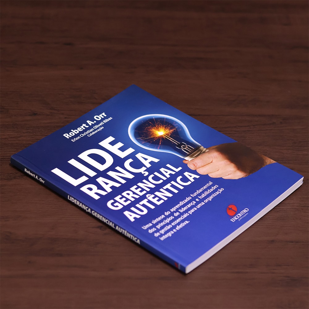 Liderança Gerencial Autêntica | Robert A. Orr