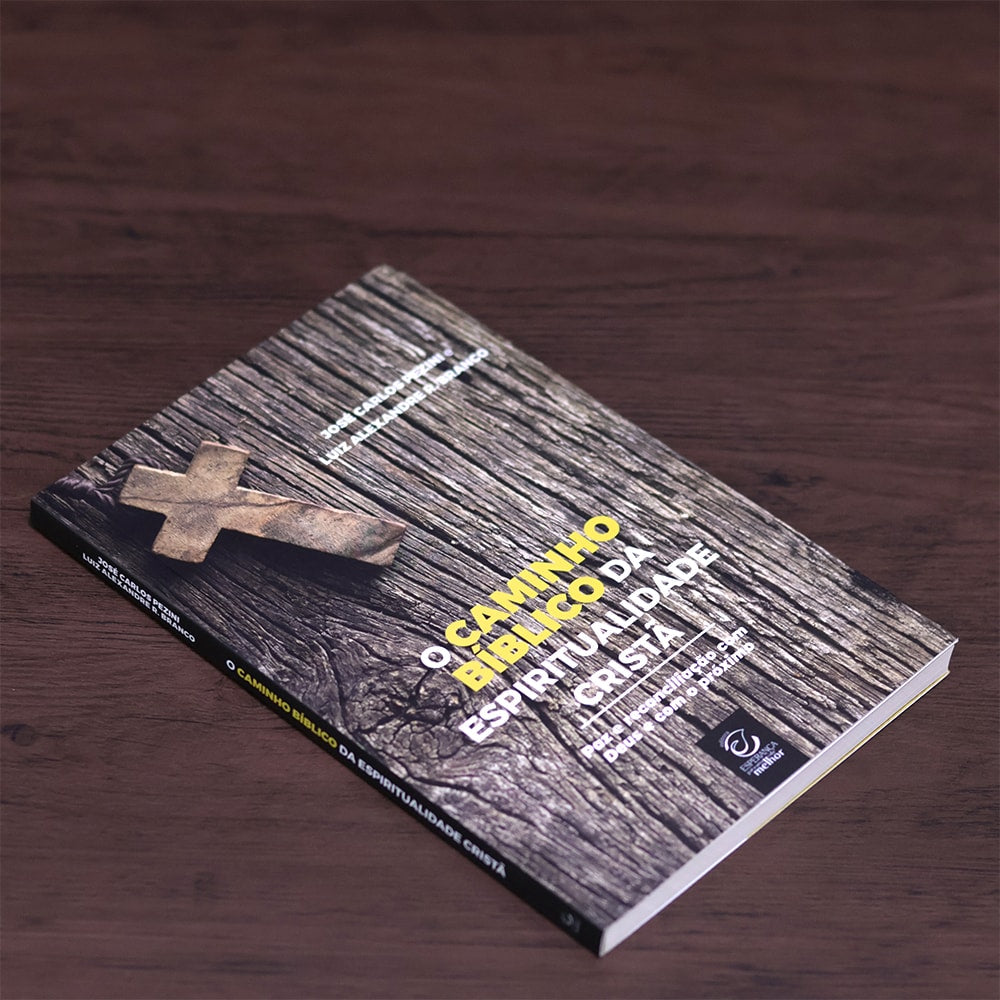O Caminho Bíblico da Espiritualidade Cristã  | José Carlos Pezini e Luis Alexandre R. Branco