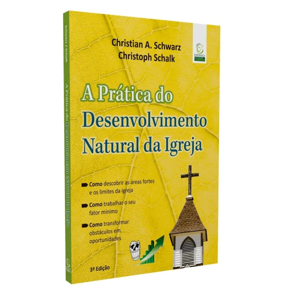 A Prática do Desenvolvimento Natural da Igreja |  Christian A. Schwarz e Christoph Schalk