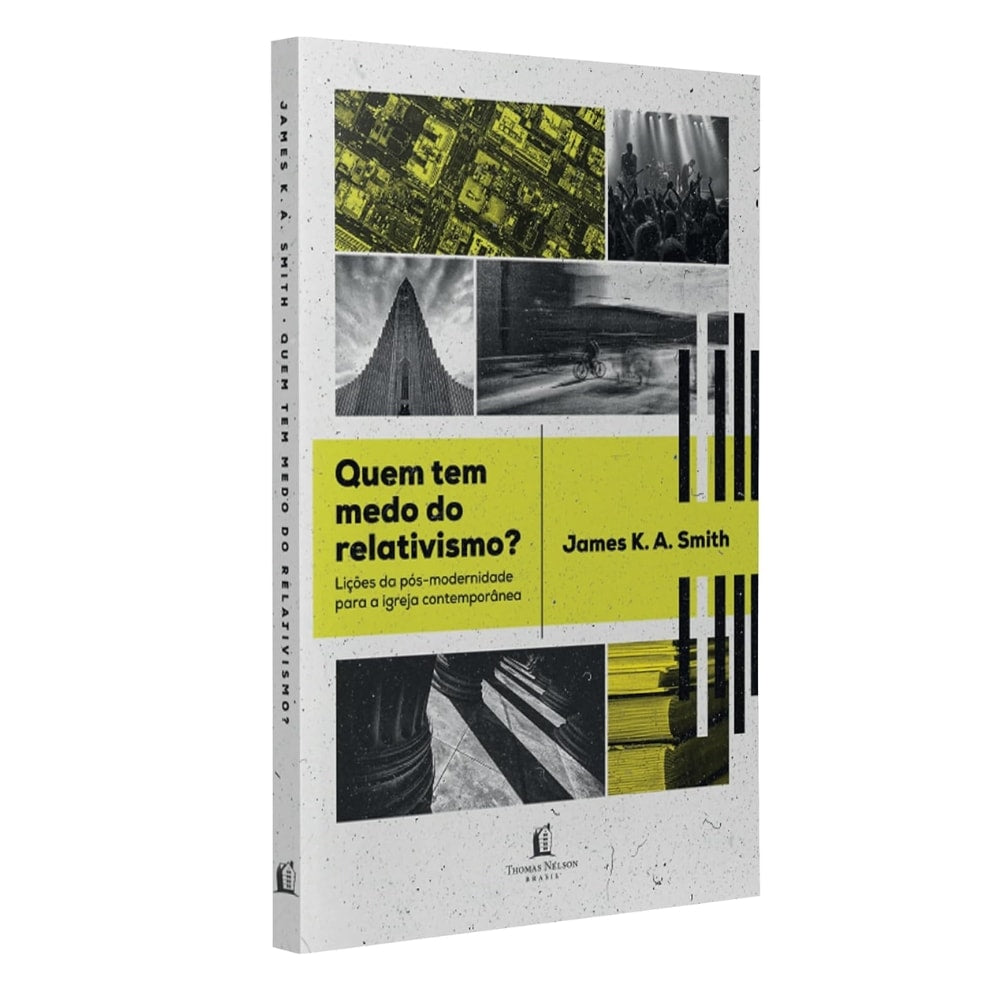 Quem Tem Medo Do Relativismo? |James K.A. Smith