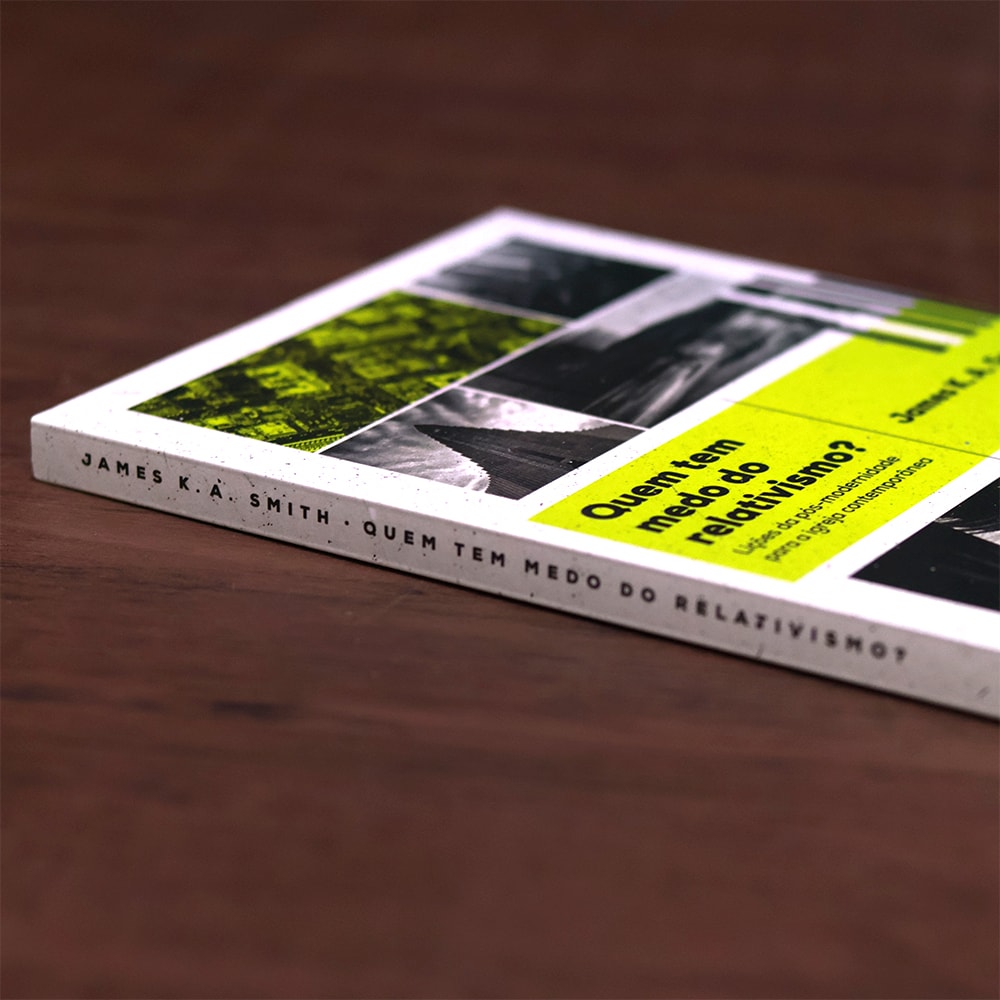 Quem Tem Medo Do Relativismo? |James K.A. Smith