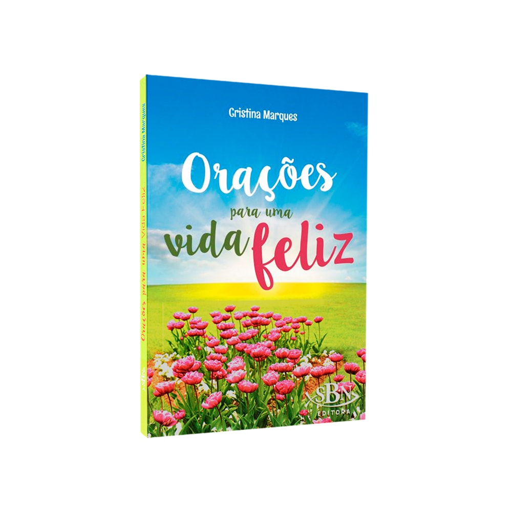 Livro "Orações Para Uma Vida Feliz" de Cristina Marques, SBN Editora. Capa com campo de flores. — Plenitude