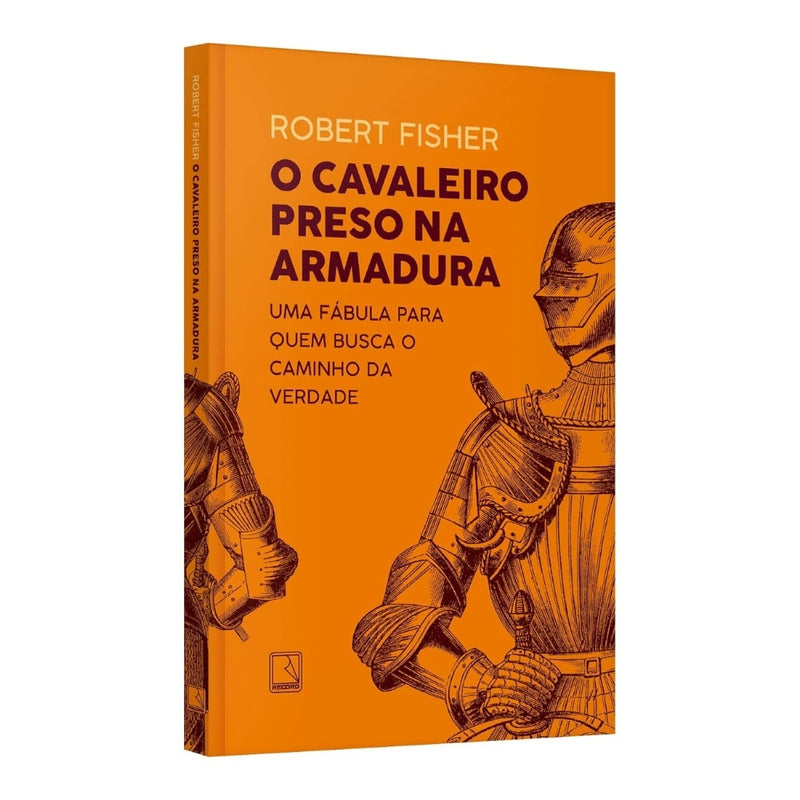 O Cavaleiro Preso na Armadura |  Robert Fisher