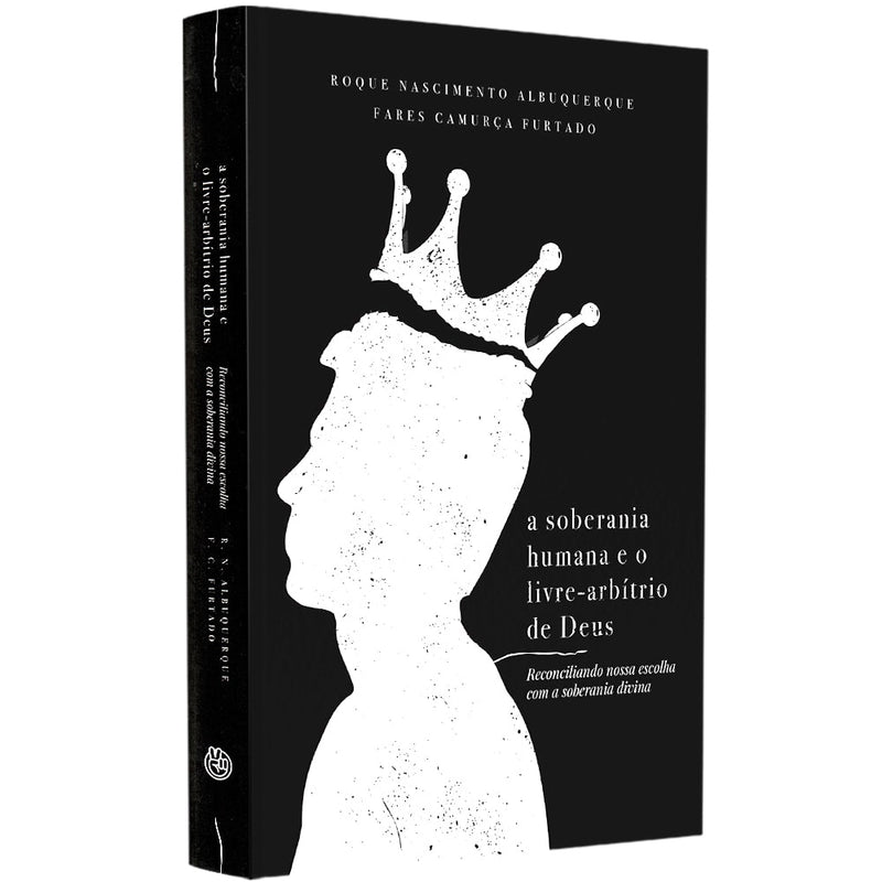 A Soberania Humana e o Livre-Arbítrio de Deus  | Roque Albuquerque e Fares Furtado