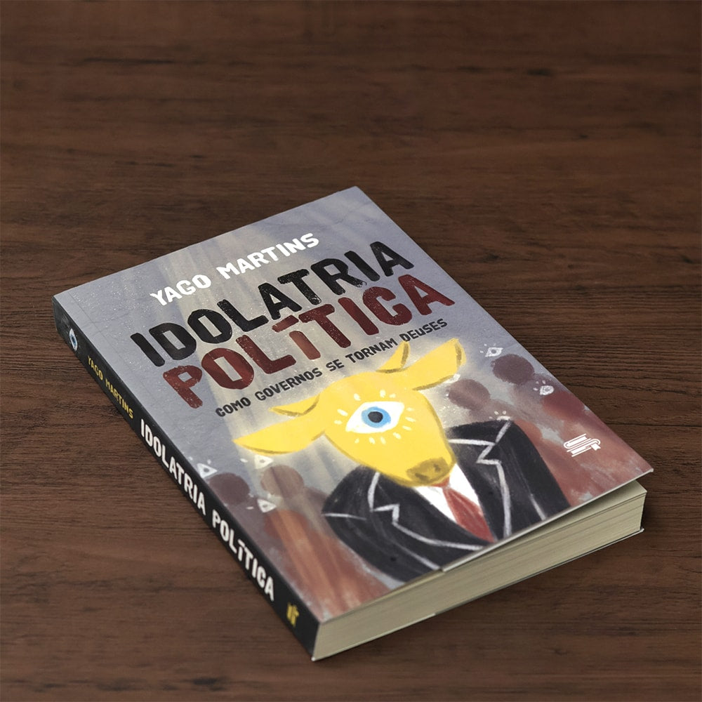Idolatria Política  | Yago Martins