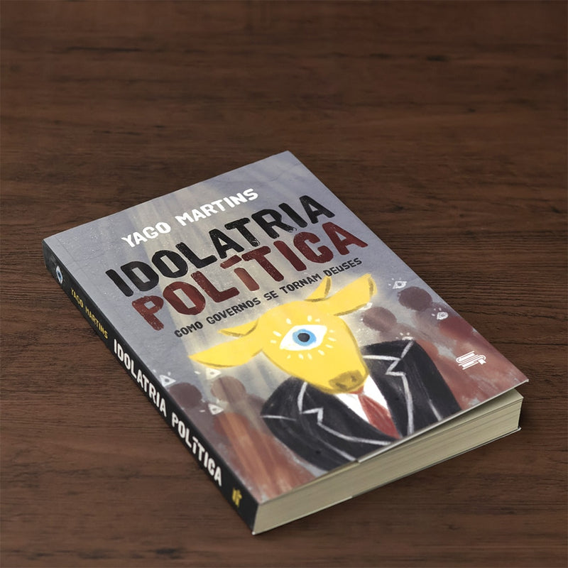 Idolatria Política  | Yago Martins