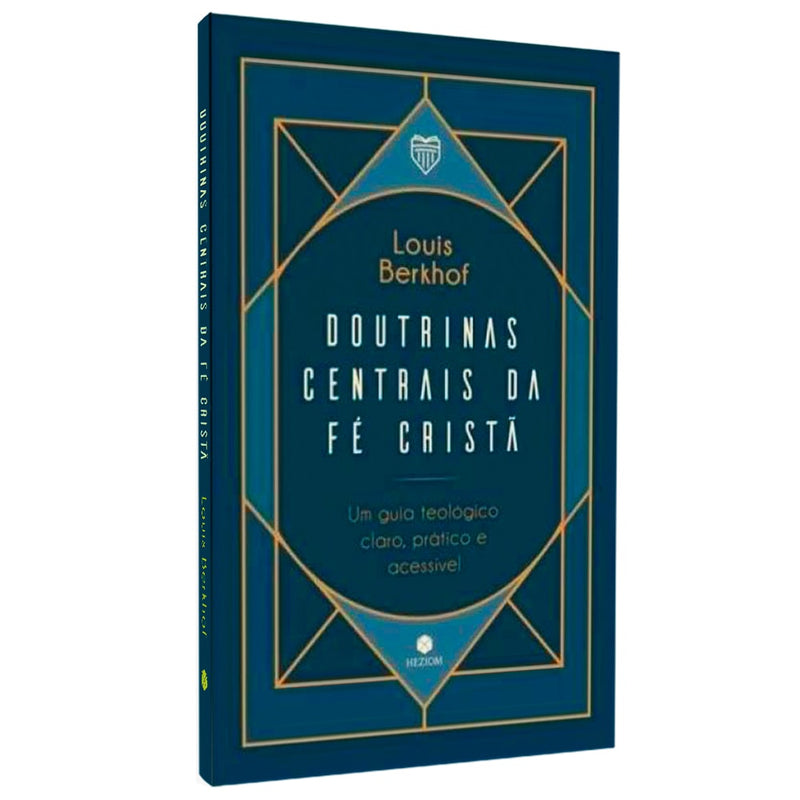Doutrinas Centrais da Fé Cristã | Louis Berkhof
