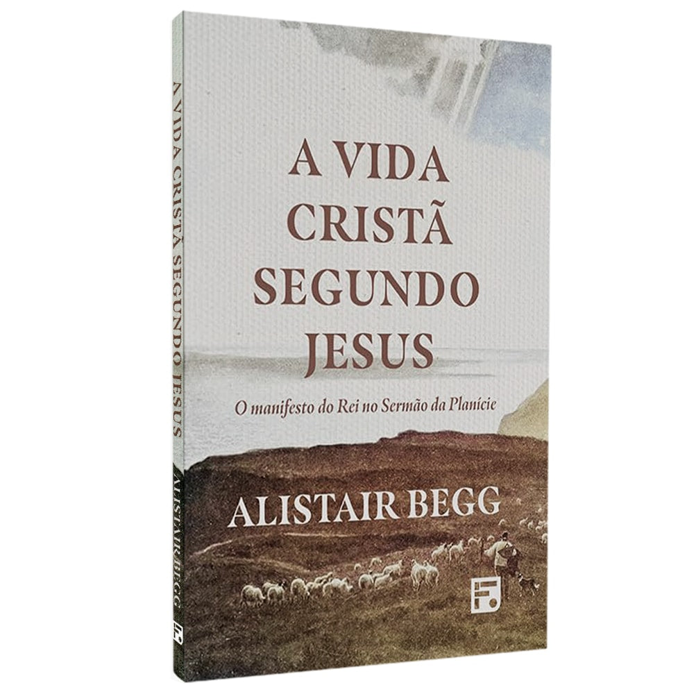 Livro A Vida Cristã Segundo Jesus de Alistair Begg, capa clara com paisagem montanhosa e ovelhas. — Plenitude