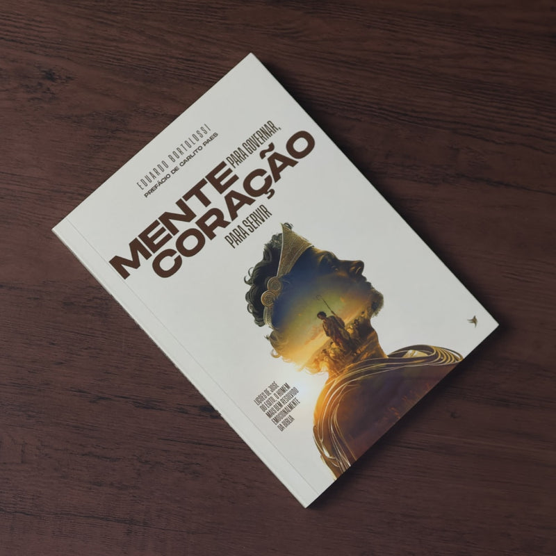 Mente Para Governar, Coração Para Servir | Eduardo Bortolossi