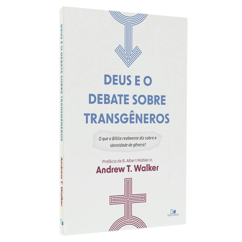 Deus e o Debate Sobre Transgêneros | Andrew T. Walker