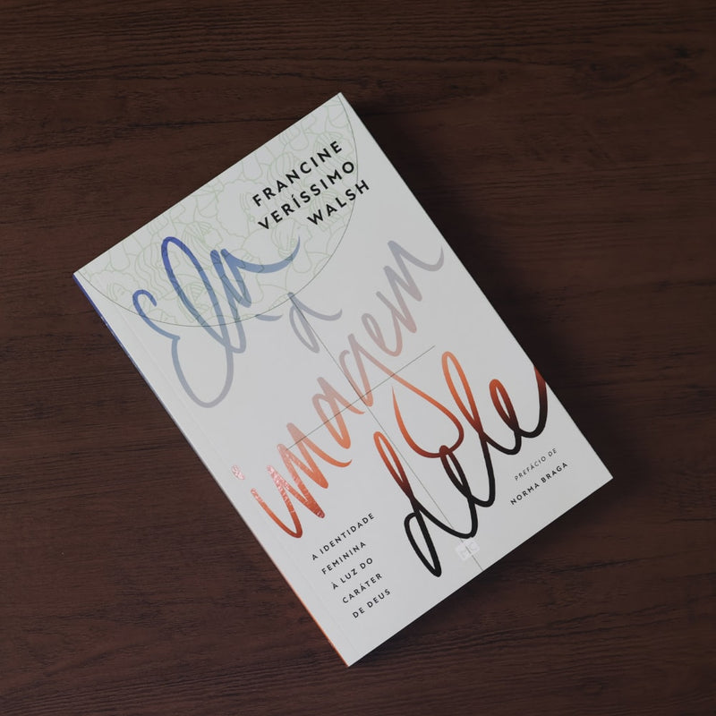 Ela à Imagem Dele | Francine Veríssimo Walsh
