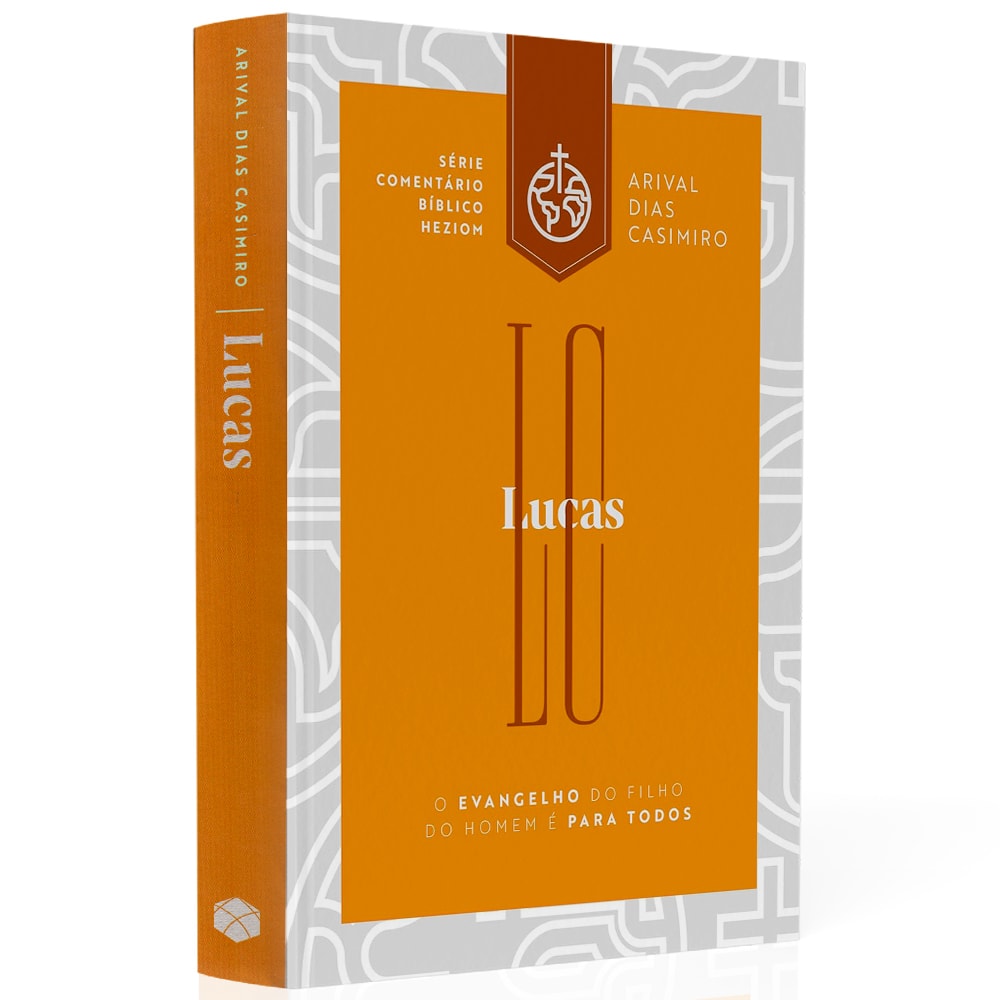Lucas | Série Comentário Bíblico Heziom | Arival Dias Casimiro
