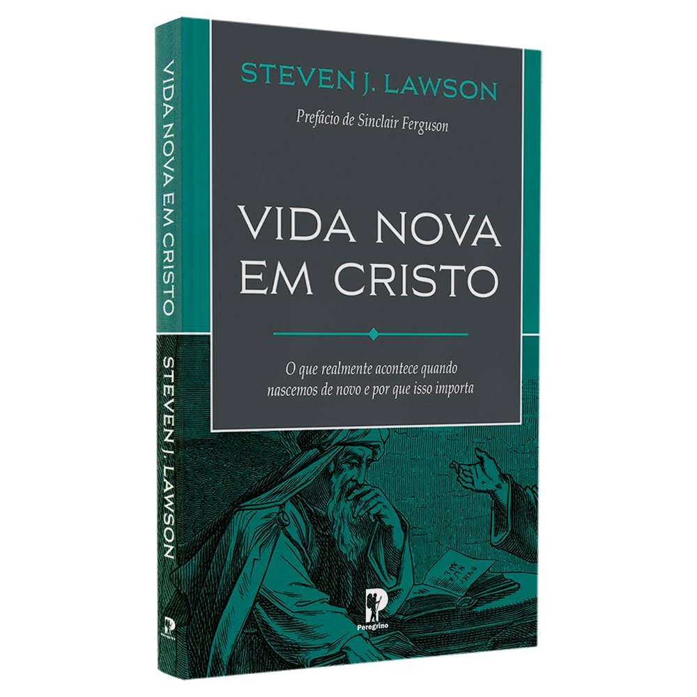 Livro Vida Nova em Cristo, Steven J. Lawson, capa com ilustração de homem antigo e texto em verde e cinza. — Plenitude