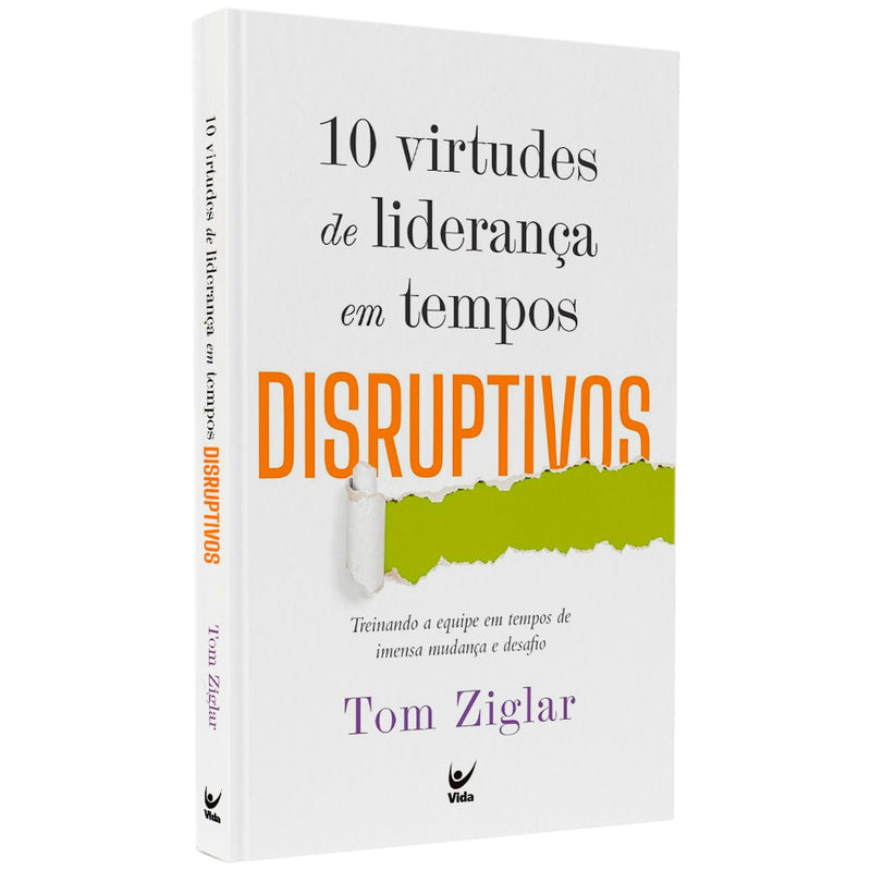 10 Virtudes De Liderança Em Tempos Disruptivos | Tom Ziglar
