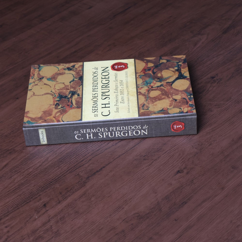 Os Sermões Perdidos de C. H. Spurgeon | Volume 3