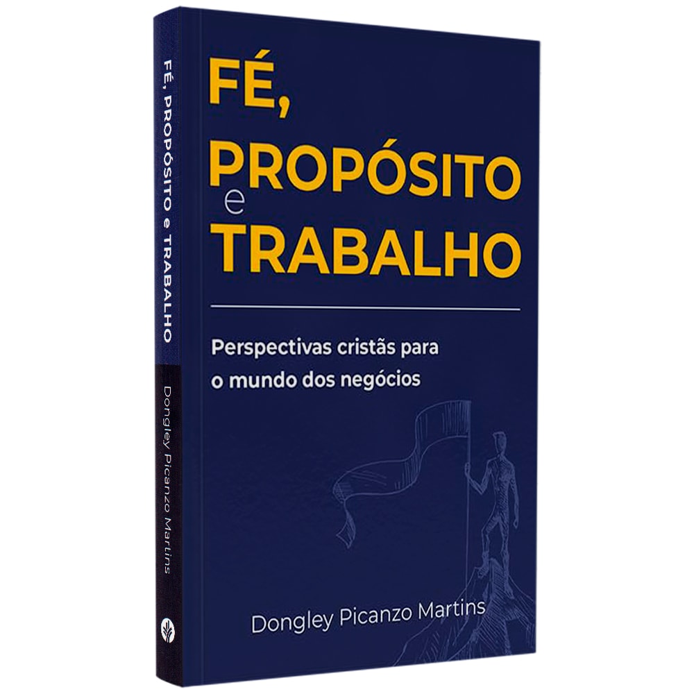 Livro Fé, Propósito e Trabalho, capa azul escura com título em amarelo e branco. — Plenitude