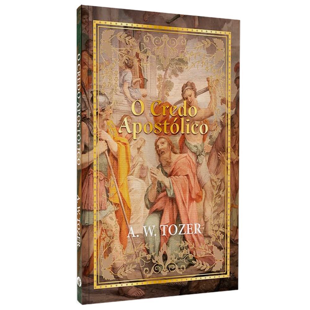 O Credo Apostólico, de A. W. Tozer, capa com moldura dourada e pintura clássica de figuras bíblicas. — Plenitude