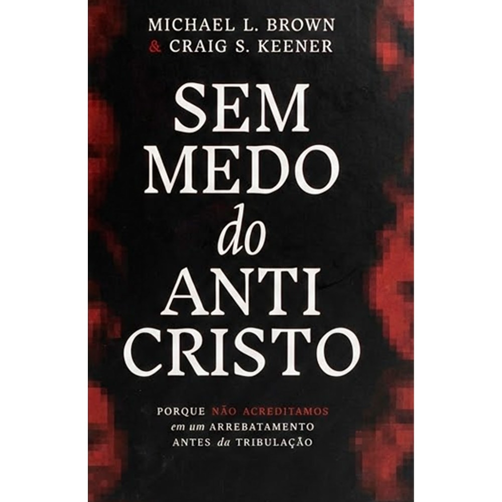 Livro Sem Medo do Anticristo de Michael L. Brown & Craig S. Keener, capa preta com letras vermelhas. — Plenitude