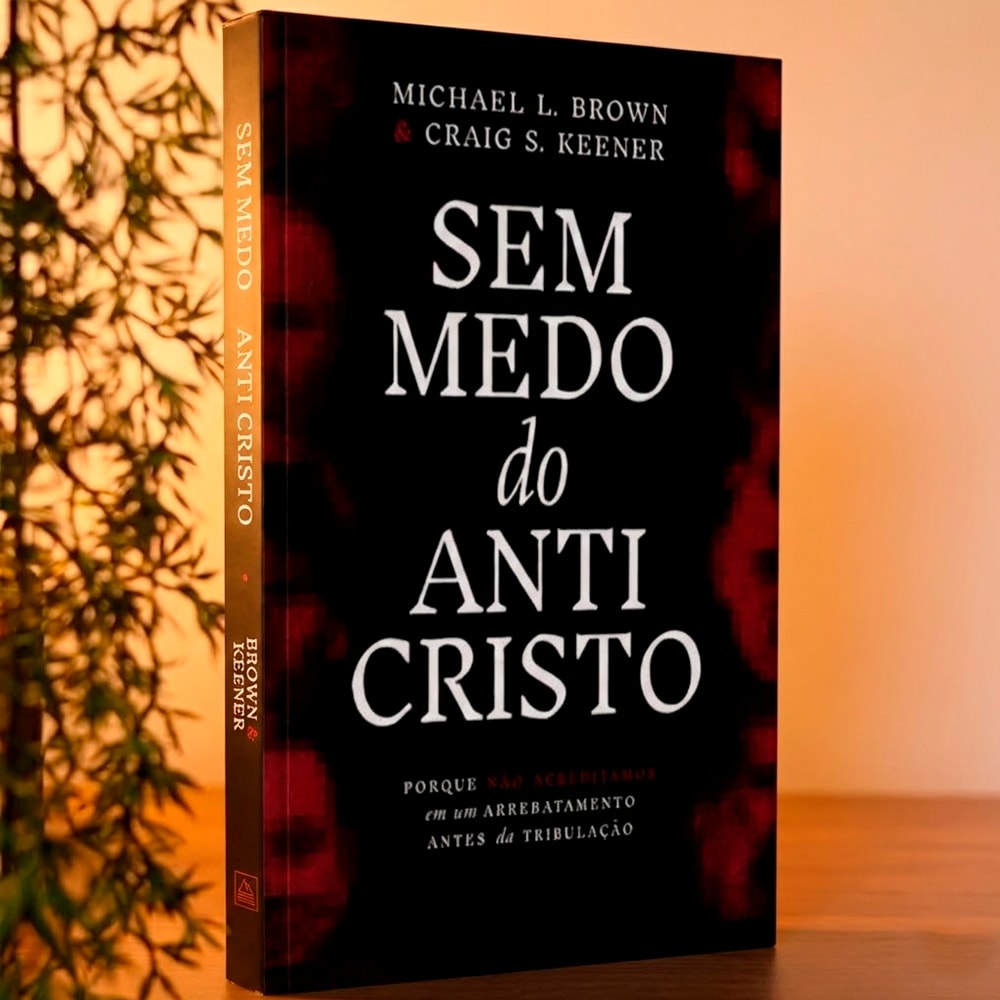 Sem Medo do Anticristo | Michael L. Brown & Craig S. Keener