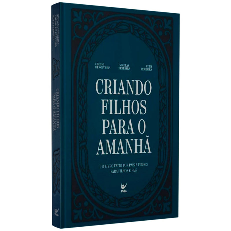 Criando Filhos Para o Amanhã | Edésio De Oliveira , Nikolas Ferreira e Ruth Ferreira
