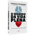 O Segredo da Vida Plena | Patricia Holbrook
