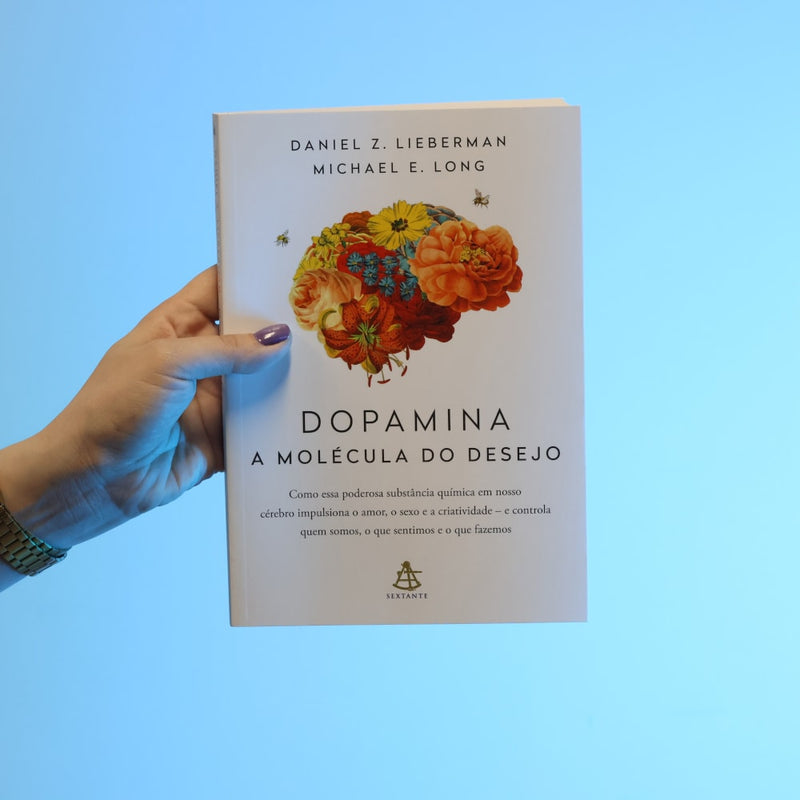 Dopamina: A Molécula do Sucesso | Daniel Z. Lieberman e Michael E. Long