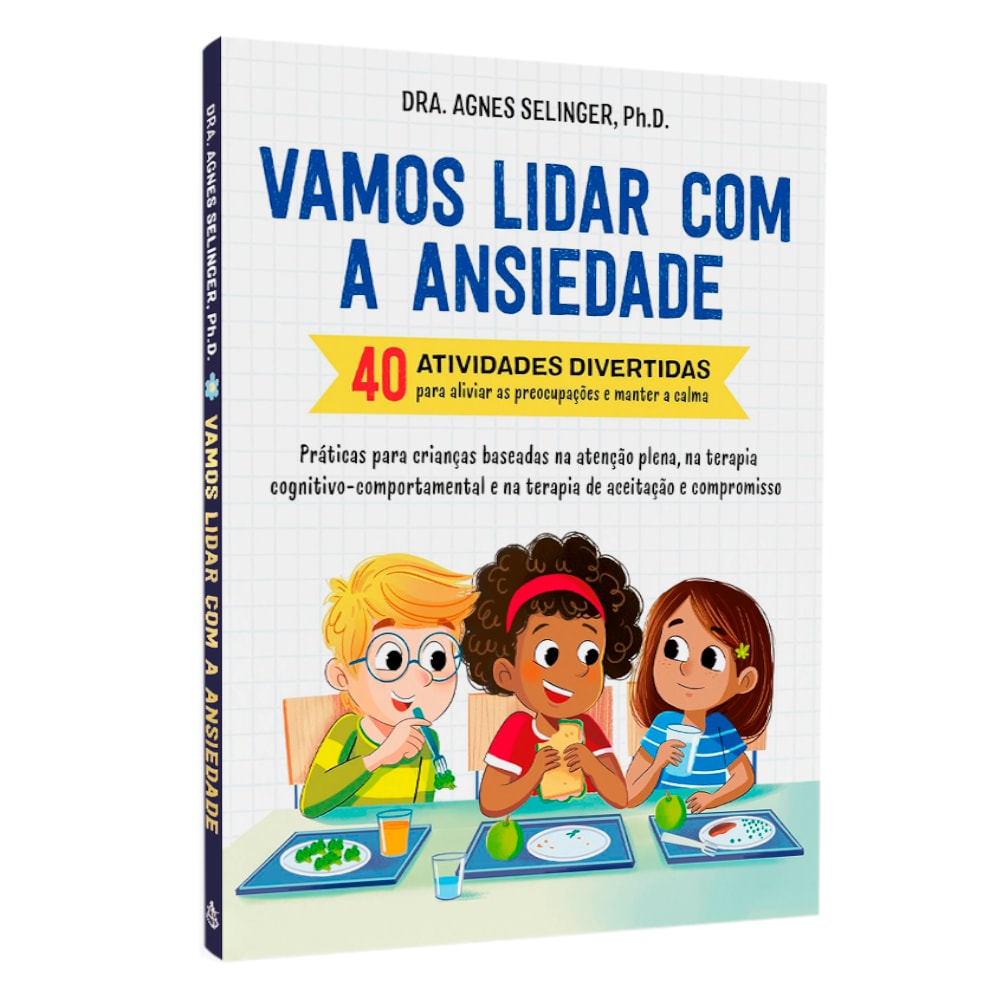 Livro Vamos Lidar com a Ansiedade por Dra. Agnes Selinger, capa colorida com crianças. — Plenitude