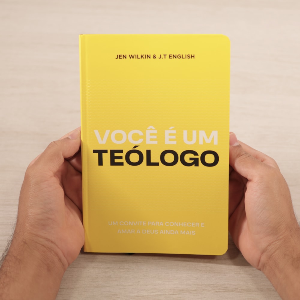Voce É Um Teólogo | Jen Wilkin & J.T English