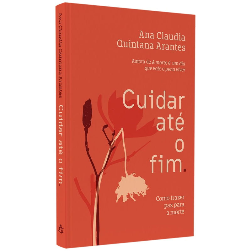 Cuidar Até o Fim | Ana Claudia Quintana Arantes