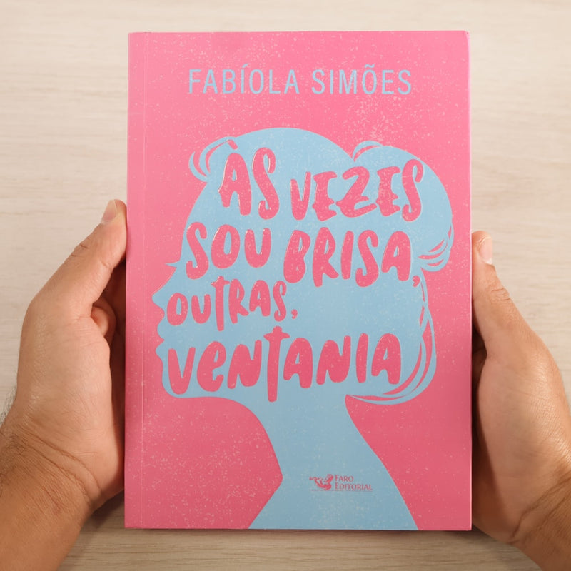 Às Vezes Sou Brisa, Outras, Ventania | Fabíola Simões