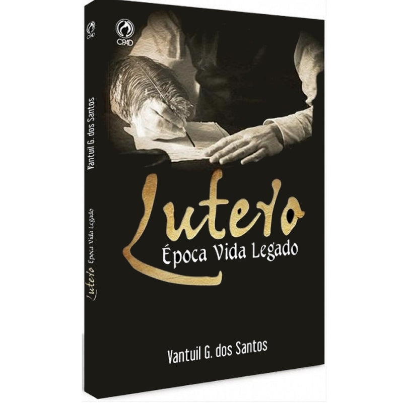 Lutero | Época Vida Legado | Vantuil G. dos Santos