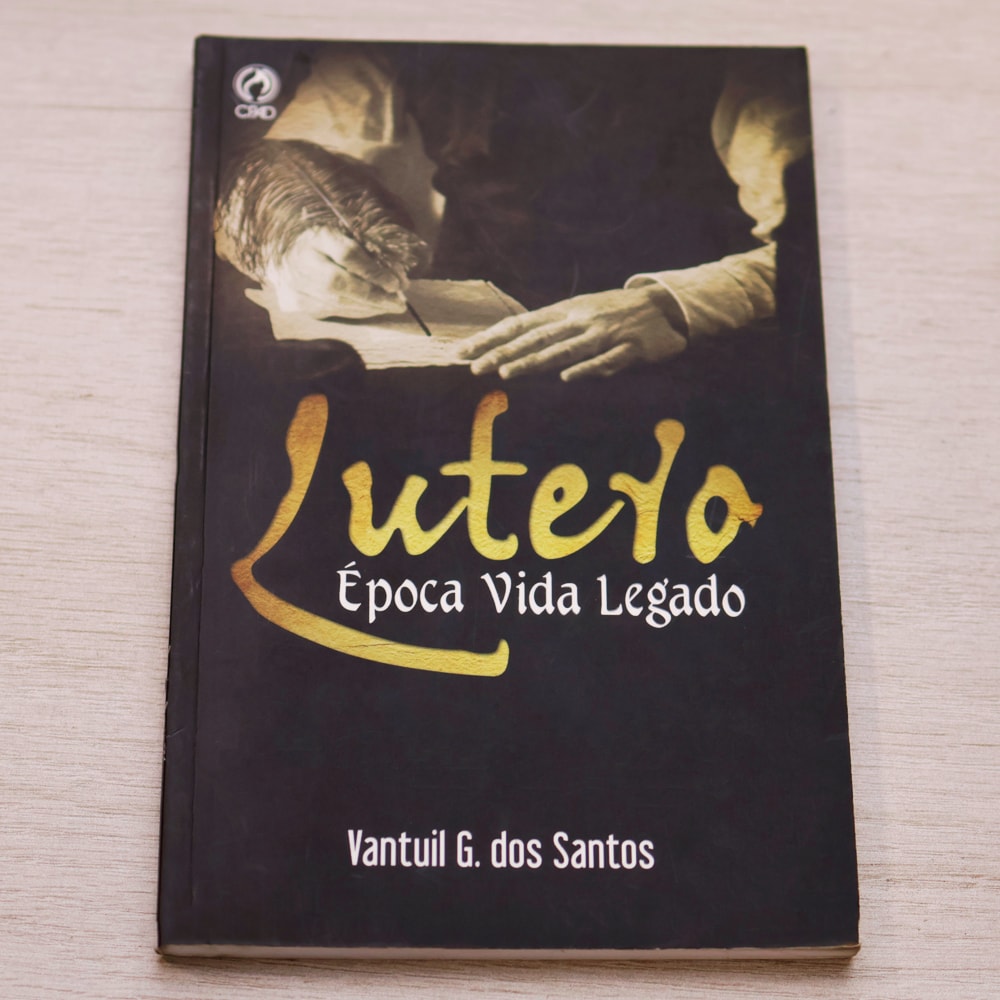 Lutero | Época Vida Legado | Vantuil G. dos Santos