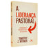 Livro A Liderança Pastoral | Timothy Z. Witmer, capa bege com título em vermelho e seta. — Plenitude