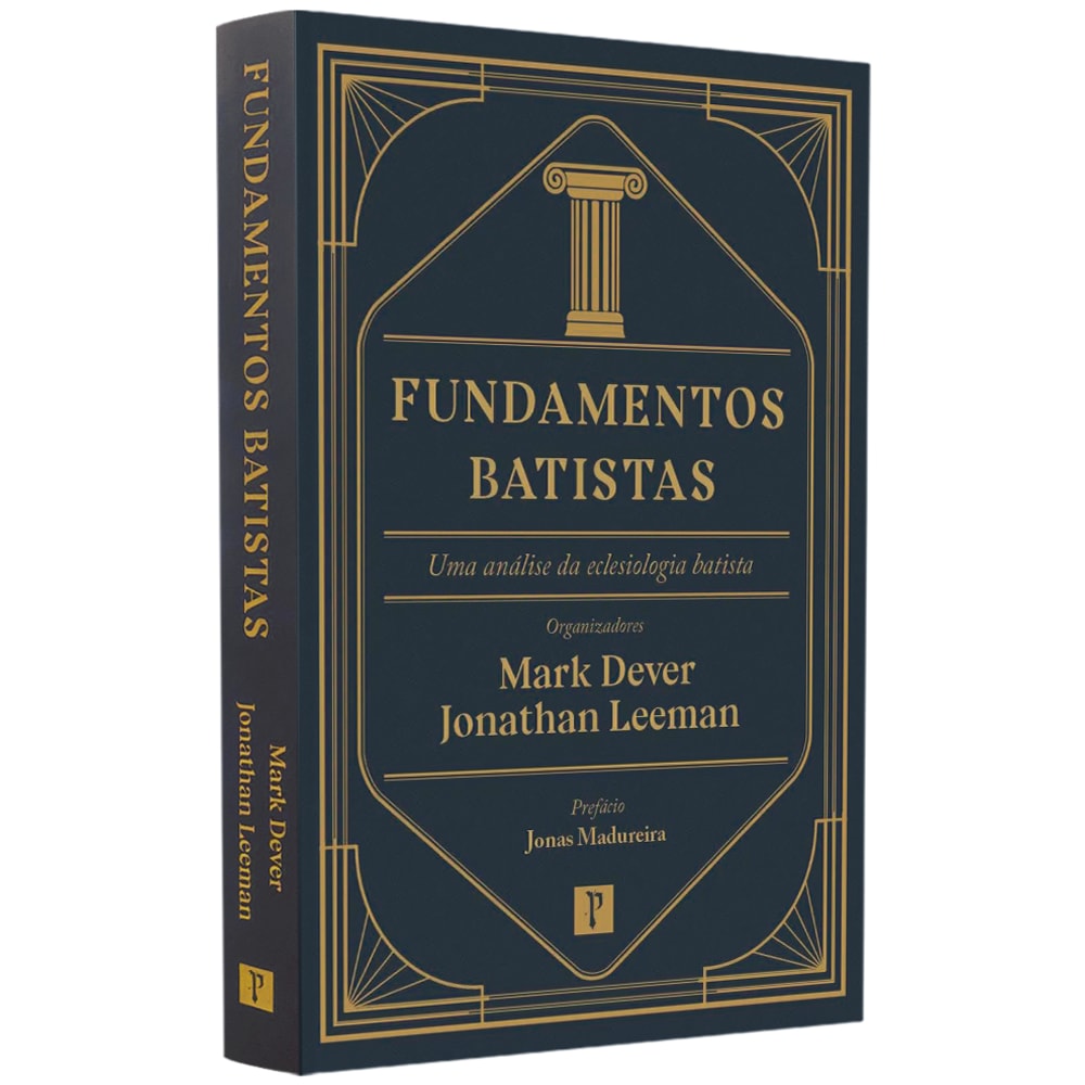 Fundamentos Batistas | Mark Dever e Jonathan Leeman