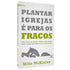 Livro Plantar Igrejas É Para Os Fracos de Mike McKinley, capa branca com ilustração de pessoa cansada. — Plenitude