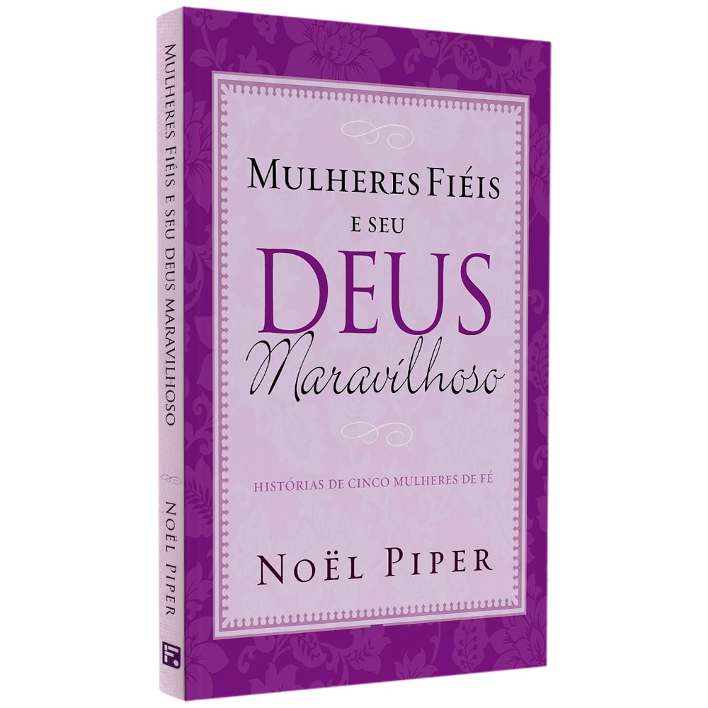 Livro Mulheres Fiéis e Seu Deus Maravilhoso de Noel Piper, capa roxa com detalhes ornamentados. — Plenitude