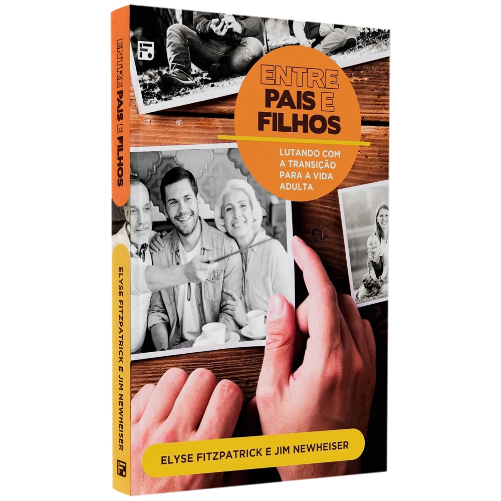 Livro Entre Pais E Filhos de Elyse Fitzpatrick e Jim Newheiser, capa laranja com fotos de família. — Plenitude