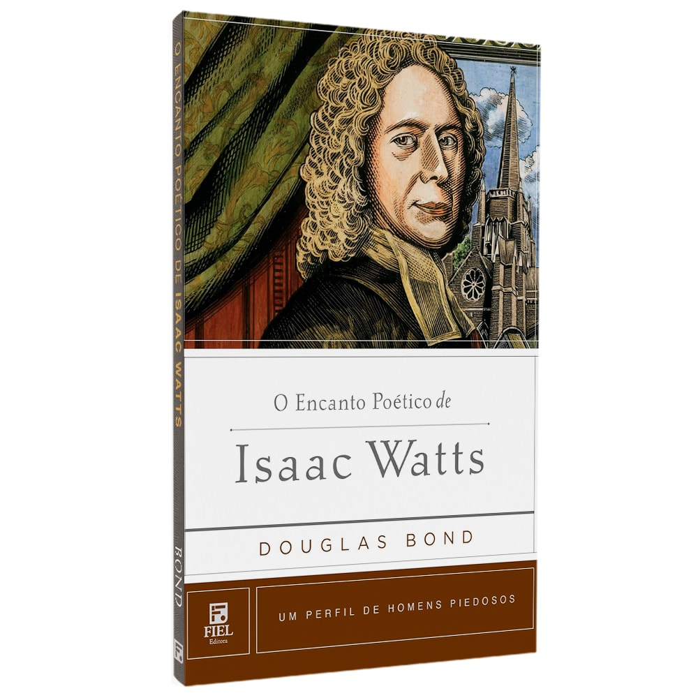 Livro "O Encanto Poético De Isaac Watts" de Douglas Bond, capa branca com retrato de homem de peruca. — Plenitude