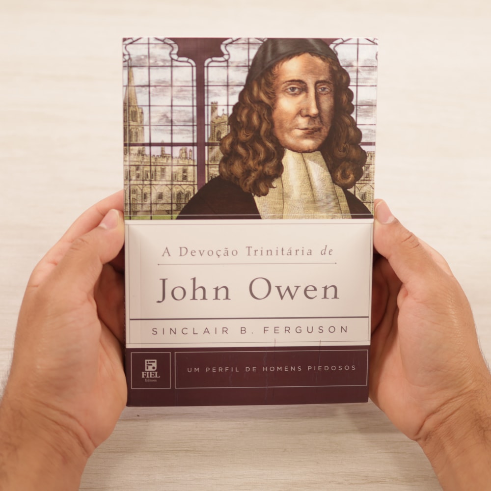 A Devoção Trinitária De John Owen | Sinclair B. Ferguson