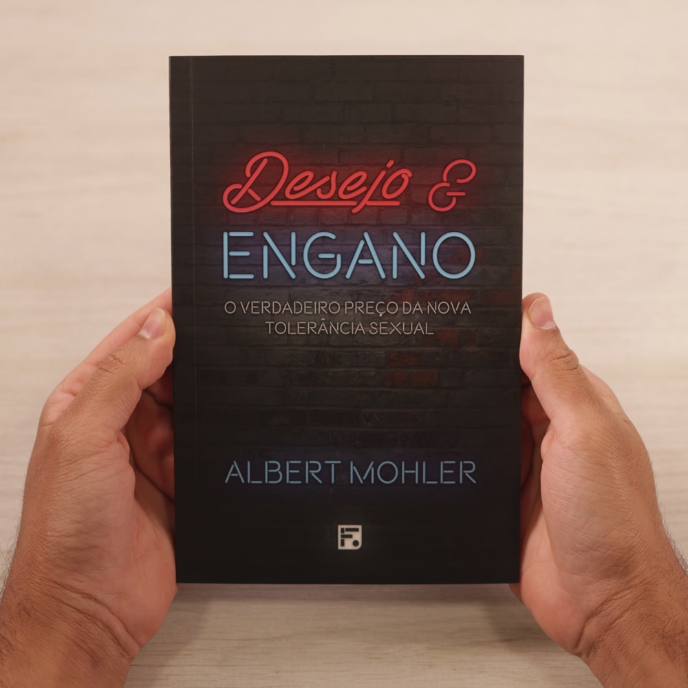 Desejo E Engano | R. Albert Mohler Jr.
