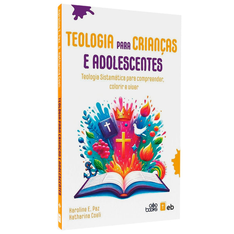 Teologia Para Crianças E Adolescentes | Karoline E. Paz E Katharina Coeli