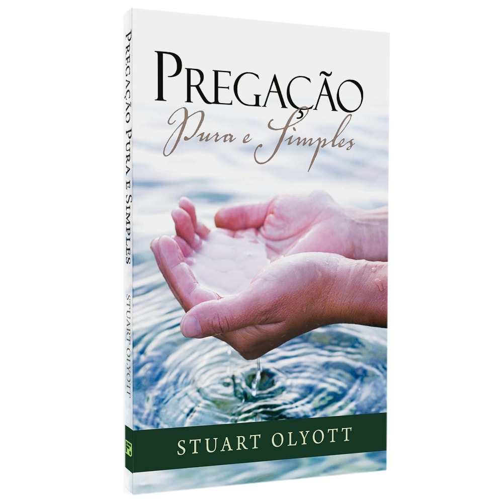 Livro Pregação Pura E Simples de Stuart Olyott, capa com mãos segurando água. — Plenitude