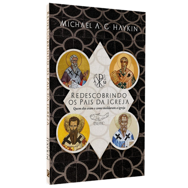 Redescobrindo Os Pais Da Igreja | Michael A. G. Haykin