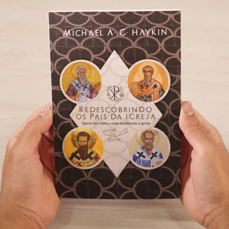 Redescobrindo Os Pais Da Igreja | Michael A. G. Haykin