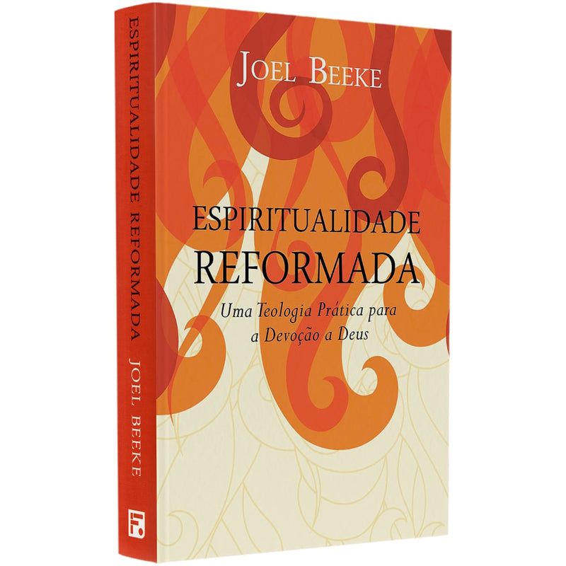 Espiritualidade Reformada | Joel Beeke