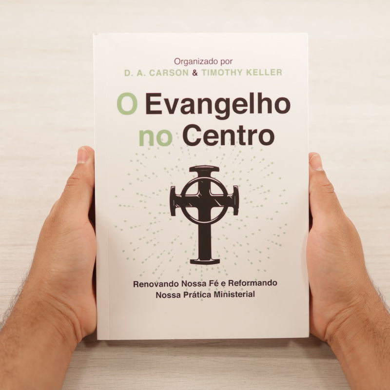 O Evangelho No Centro | D.A. Carson & Timothy Keller