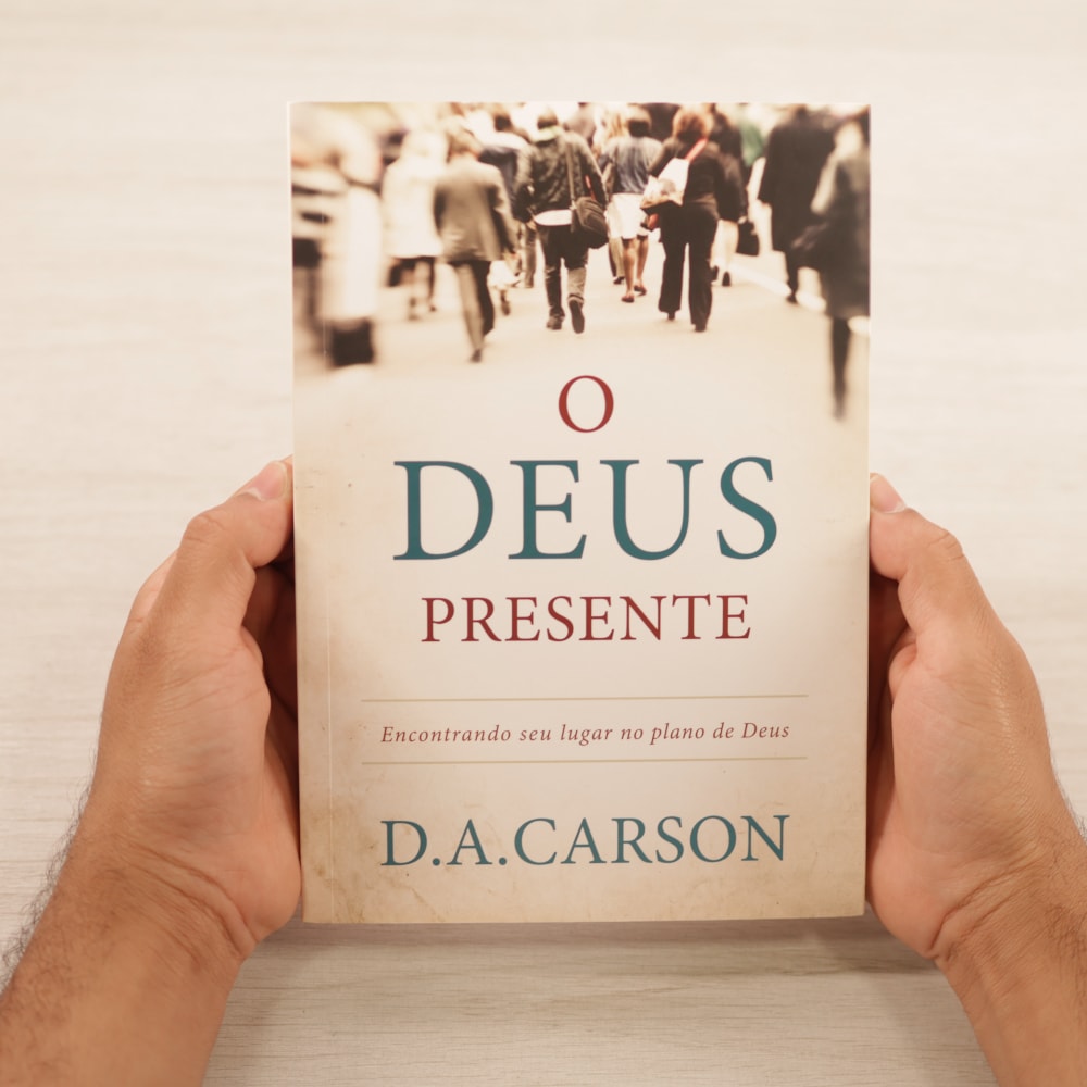 O Deus Presente | D. A. Carson