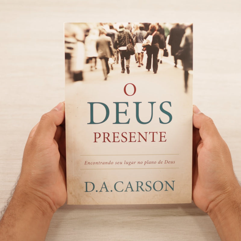 O Deus Presente | D. A. Carson